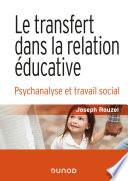 Le transfert dans la relation éducative - 2e éd.