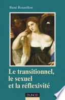 Le transitionnel, le sexuel et la réflexivité
