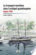 Le transport maritime dans l’archipel guadeloupéen depuis 1930