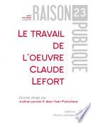 Le travail de l'oeuvre - Claude Lefort