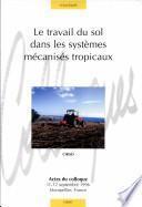 Le travail du sol dans les systèmes mécanisés tropicaux