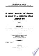 Le travail industriel de l'enfance en Suisse et sa protection légale jusqu'en 1874