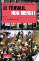 Le Travail, non merci !