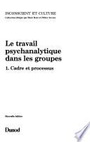 Le Travail psychanalytique dans les groupes