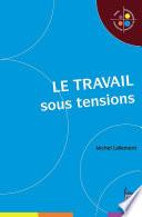 Le Travail sous tensions