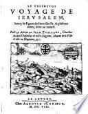 Le tresdevot Voyage de Jerusalem , avec les figures des lieux saincts, et plusieurs autres, tirees au naturel