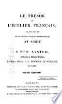 Le trésor de l'écolier français; or, The art of translating English into French at sight. A new system ... Sixth edition