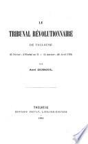 Le tribunal révolutionnaire de Toulouse; 25 Nivôse - 3 Floréal an II, 14 Janvier - 22 Avril 1794