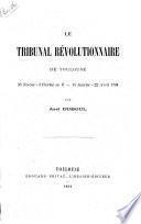 Le tribunal révolutionnaire de Toulouse; 25 Nivôse - 3 Floréal an II, 14 Janvier - 22 Avril 1794