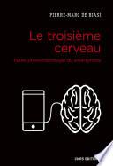 Le troisième cerveau. Petite phénoménologie du smartphone