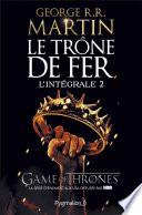 Le Trône de Fer - L'Intégrale 2 (Tomes 3 à 5)