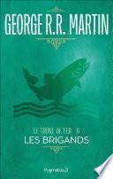 Le Trône de Fer (Tome 6) - Les Brigands