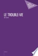 Le Trouble-vie