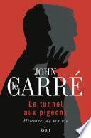 Le Tunnel aux pigeons. Histoires de ma vie
