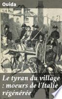 Le tyran du village : moeurs de l'Italie régénérée
