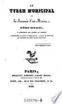 Le tyran municipal ou la journee d'un maire, scenes rurales