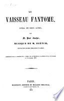 Le vaisseau Fantome, opera en 2 actes; musique de Dietch