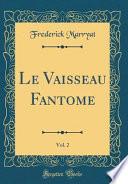 Le Vaisseau Fantome, Vol. 2 (Classic Reprint)