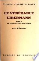 Le vénérable Libermann, 1802-1852: Sa personalité, Son action