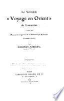 Le véritable Voyage en Orient de Lamartine d'après les manuscrits originaux de la Bibliothèque nationale (documents inédits)