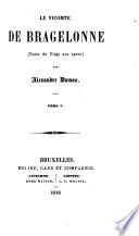 Le vicomte de Bragelonne. (Suite de Vingt ans apr`es).