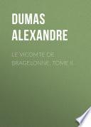 Le vicomte de Bragelonne, Tome II.