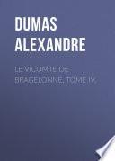 Le vicomte de Bragelonne, Tome IV.