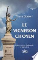 Le Vigneron citoyen : Mâconnais et Chalonnais (1848-1914)