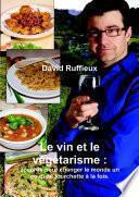 Le vin et le végétarisme : accords pour changer le monde un coup de fourchette à la fois.