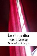 Le Vin Ne Dira Pas L'ivresse