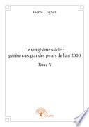 Le vingtième siècle: genèse des grandes peurs de l'an 2000 Tome II