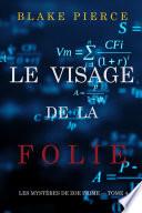 Le Visage de la Folie (Les Mystères de Zoe Prime — Tome 4)