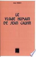 Le visage humain de Jean Calvin