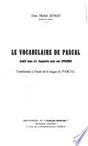 Le vocabulaire de Pascal, étudié dans les fragments pour une Apologie