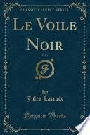 Le Voile Noir, Vol. 1 (Classic Reprint)