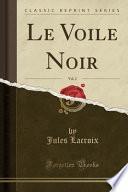 Le Voile Noir, Vol. 2 (Classic Reprint)