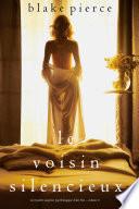 Le Voisin Silencieux (Un mystère suspense psychologique Chloé Fine – Volume 4)