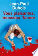 Le Vous plaisantez, Monsieur Tanner