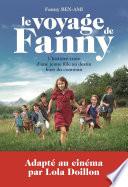 Le voyage de Fanny. L'Histoire vraie d'une jeune fille au destin hors du commun
