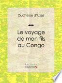 Le voyage de mon fils au Congo