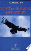 Le voyage sacré amérindien. Année 2000, regard amérindien sur l'Europe