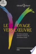 Le Voyage vers l'œuvre : Les liens multiples unissant l'homme au processus créatif