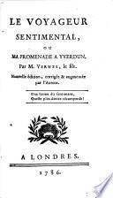Le voyageur sentimental, ou, Ma promenade à Yverdun Par M. Vernes, le fils. Nouvelle édition, corrigée & augmentée par l'auteur