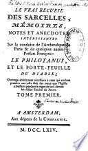 Le Vrai Recueil des Sarcelles; mémoires, notes et anecdotes intéressantes sur la conduite de l'Archevêque de Paris [C.G.G. de Vintimille du Luc] & de quelques autres prélats françois: Le Philotanus; et le Porte-Feuille du diable. [In verse