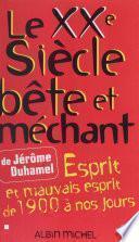 Le XXe siècle bête et méchant : esprit et mauvais esprit de 1900 à nos jours