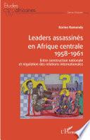 Leaders assassinés en Afrique centrale 1958-1961
