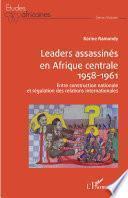 Leaders assassinés en Afrique centrale 1958-1961
