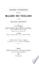 Leçons cliniques sur les maladies des vieillards et les maladies chroniques ... recueillies et publiées par B. Ball ... Deuxième édition, revue, etc
