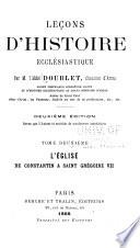 Leçons d'histoire ecclésiastique: L'église de Constantin à Saint Grégoire VII