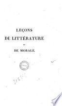 Leçons de littérature et de morale, ou Recueil en prose et en vers des plus beaux morceaux de notre langue dans la littérature des deux derniers siècles...